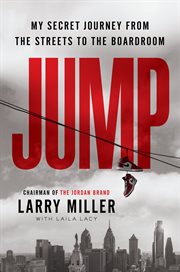 Jump : my secret journey from the streets to the boardroom cover image
