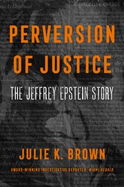 Perversion of Justice : The Jeffrey Epstein Story cover image