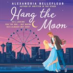 Hang the moon : a novel cover image