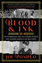 Blood & ink : the scandalous jazz age double murder that hooked America on true crime cover image
