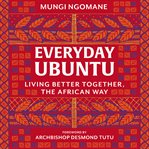 Everyday ubuntu : living better together, the African way cover image