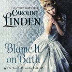 Blame it on Bath : the truth about the duke cover image