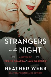 Strangers in the Night : A Novel of Frank Sinatra and Ava Gardner cover image