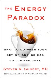 The energy paradox : what to do when your get-up-and-go has got up and gone cover image