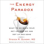 The energy paradox : what to do when your get-up-and-go-has got up and gone cover image