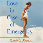 Love in case of emergency : a novel cover image