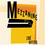 Mezzanine : poems cover image