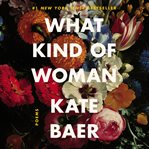What kind of woman : poems cover image