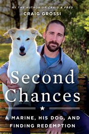 Second chances : a Marine, his dog, and finding redemption cover image