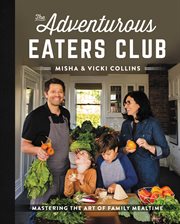 The Adventurous Eaters Club : Mastering the Art of Family Mealtime cover image