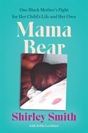 Mama bear : one black mother's fight for her child's life and her own cover image