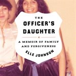 The officer's daughter : a memoir of family and forgiveness cover image