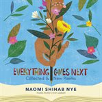 Everything comes next : collected and new poems cover image