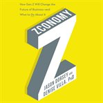 Zconomy : how Gen Z will change the future of business-and what to do about it cover image