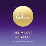 Calm : the magic of sleep : a bedside companion cover image