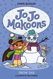 Jo Jo Makoons : Snow Day. Jo Jo Makoons cover image