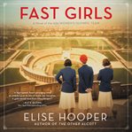 Fast girls : a novel of the 1936 women's Olympic team cover image