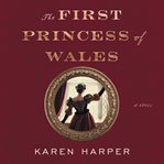 The first Princess of Wales : a novel cover image