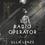 The radio operator : a novel cover image