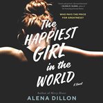 The happiest girl in the world : a novel cover image