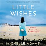Little wishes : a novel cover image