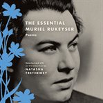 The essential Muriel Rukeyser : poems cover image