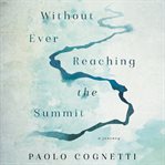 Without ever reaching the summit. A Journey cover image