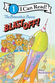 The Berenstain Bears Blast Off! : I Can Read: Level 1 cover image