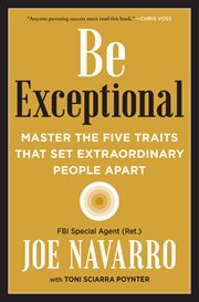 Be exceptional : Master the Five Traits That Set Extraordinary People Apart cover image