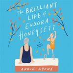 The brilliant life of Eudora Honeysett : a novel cover image