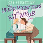 The queer principles of Kit Webb : a novel cover image