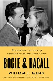 Bogie & Bacall : The Surprising True Story of Hollywood's Greatest Love Affair cover image