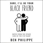 Sure, I'll be Your Black Friend cover image