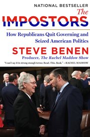 The impostors : how Republicans quit governing and seized American politics cover image