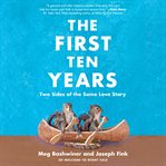 The First Ten Years : Two Sides of the Same Love Story cover image