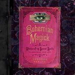 Bohemian magick : witchcraft & secret spells to electrify your life cover image