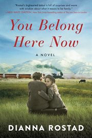 You Belong Here Now : A Novel cover image