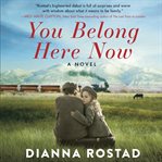 You belong here now : a novel cover image