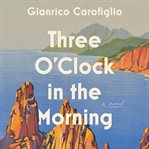 Three o'clock in the morning : a novel cover image