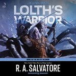 Lolth's Warrior : A Novel. Way of the Drow cover image