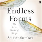 Endless forms : the secret world of wasps cover image