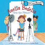 Amelia Bedelia gets the picture cover image