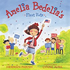 Cover image for Amelia Bedelia's First Vote