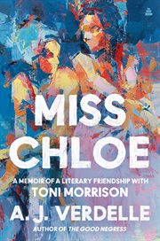 Miss Chloe : a memoir of a literary friendship with Toni Morrison cover image