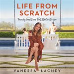 Life from scratch : family traditions that start with you cover image