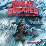 Survival in the Wilderness : Great Escapes Series, Book 4 cover image