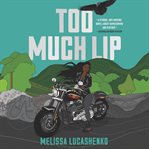 Too much lip : a novel cover image