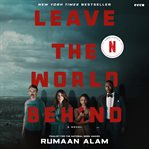 Leave the world behind. A Novel cover image