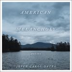 American melancholy : poems cover image