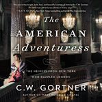 The American adventuress : a novel of Jennie, Lady Randolph Churchill cover image